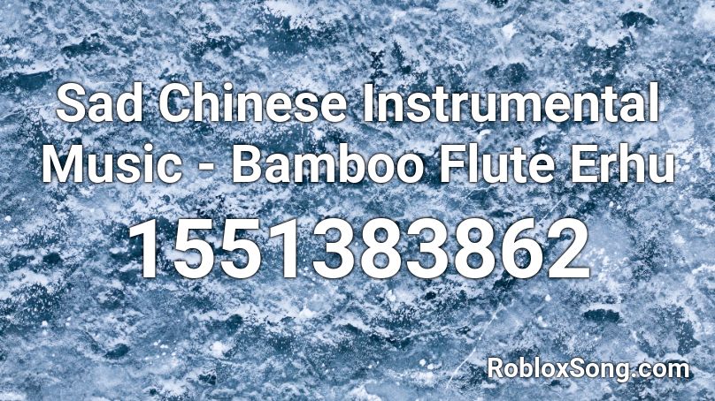 Sad Chinese Instrumental Music - Bamboo Flute Erhu Roblox ID