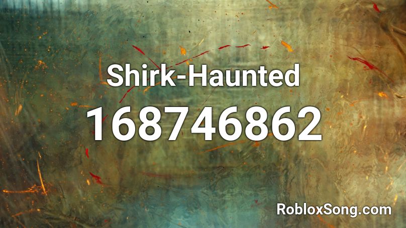 Shirk-Haunted Roblox ID