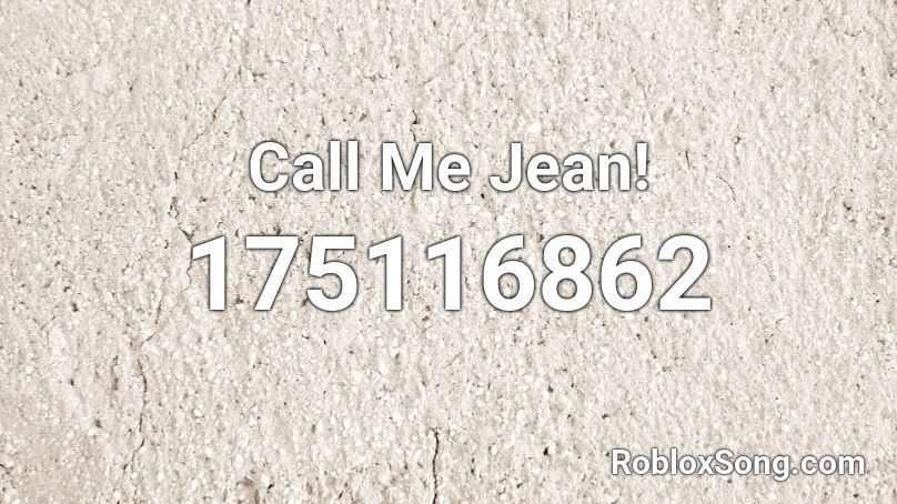 Call Me Jean! Roblox ID