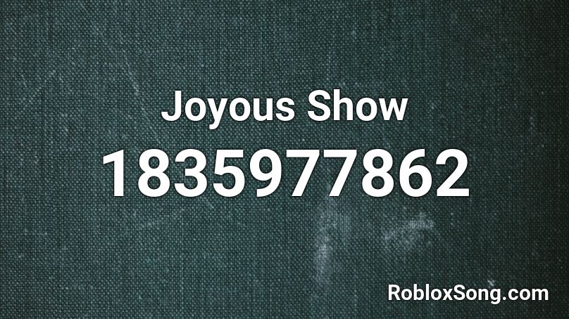 Joyous Show Roblox ID