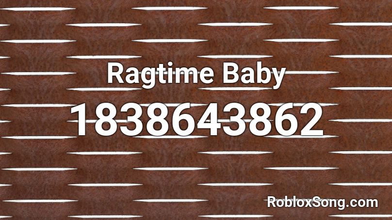 Ragtime Baby Roblox ID