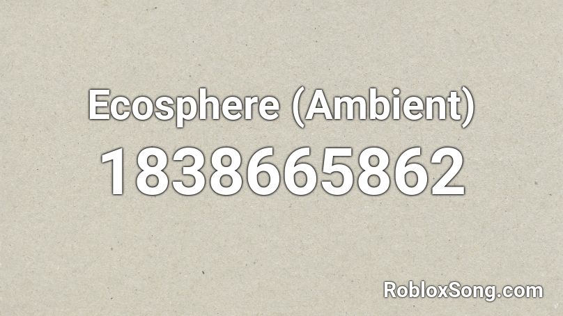 Ecosphere (Ambient) Roblox ID