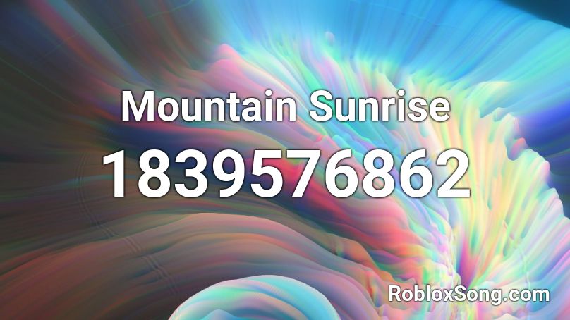 Mountain Sunrise Roblox ID