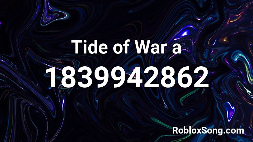Tide of War a Roblox ID
