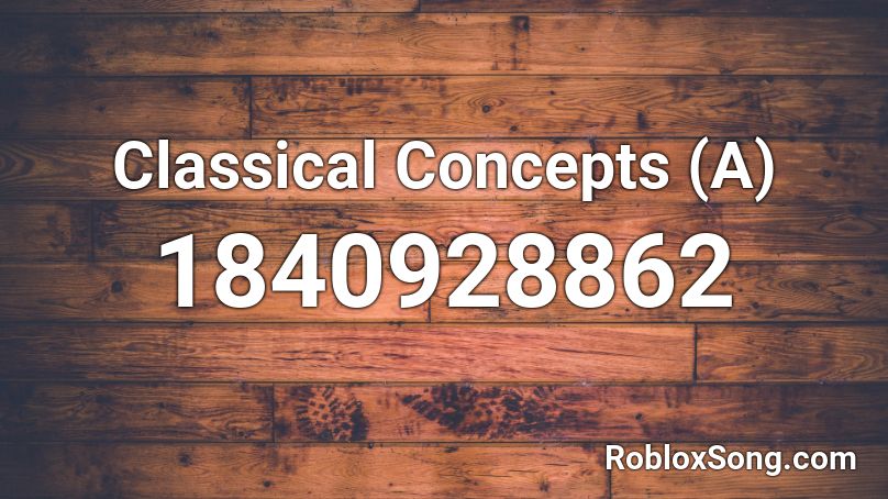 Classical Concepts (A) Roblox ID