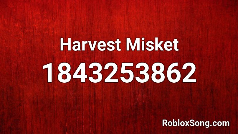 Harvest Misket Roblox ID