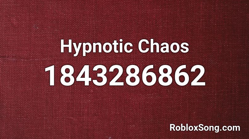 Hypnotic Chaos Roblox ID