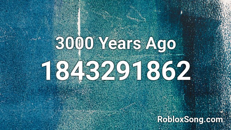 3000 Years Ago Roblox ID