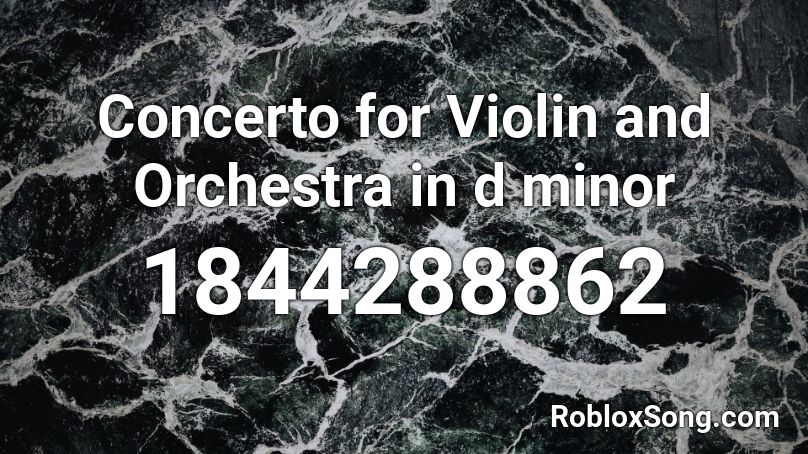 Concerto for Violin and Orchestra in d minor Roblox ID