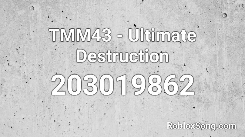 TMM43 - Ultimate Destruction Roblox ID