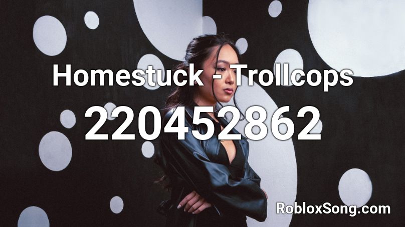 Homestuck - Trollcops Roblox ID
