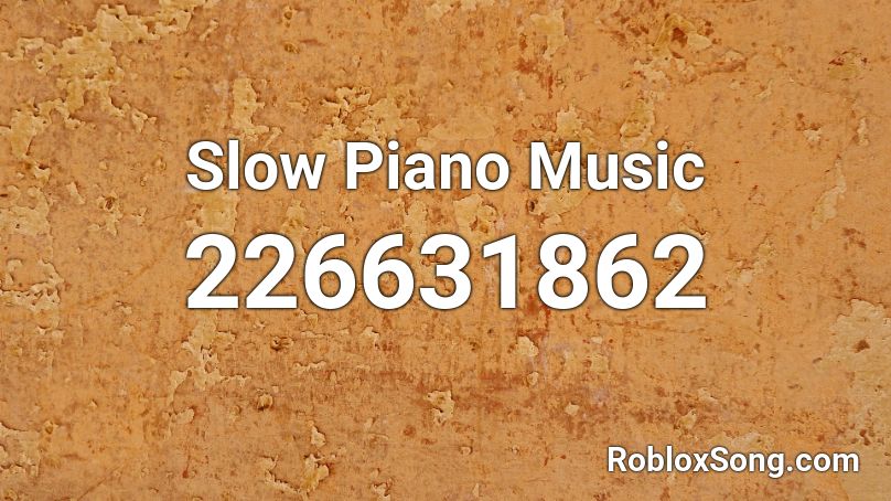 Slow Piano Music Roblox ID