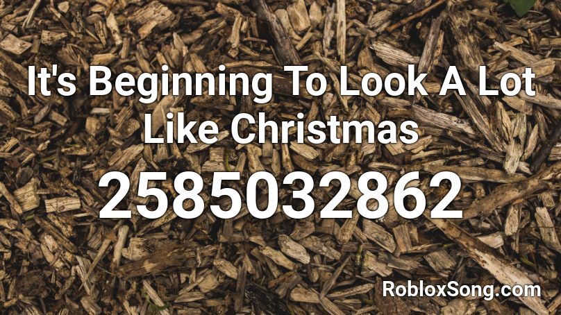 It S Beginning To Look A Lot Like Christmas Roblox Id Roblox Music Codes - roblox picture id christmas