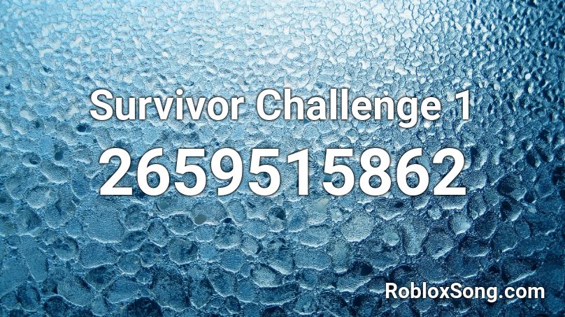 Survivor  Challenge 1 Roblox ID