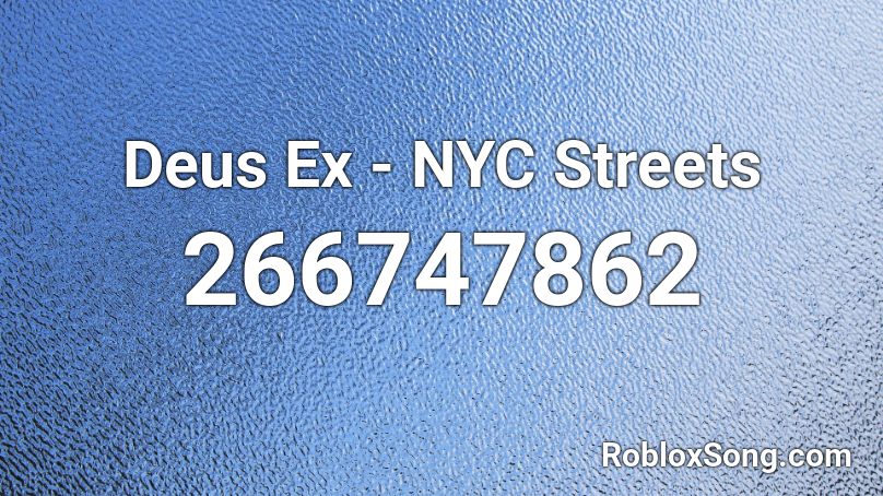 Deus Ex - NYC Streets Roblox ID