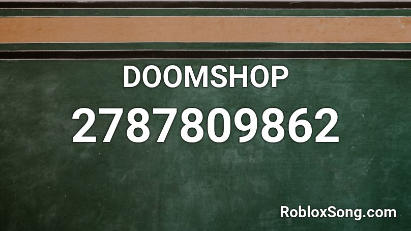 Doomshop Roblox Id Roblox Music Codes - doomshop roblox id loud
