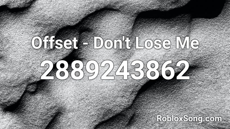 Offset - Don't Lose Me Roblox ID