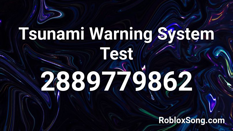 Tsunami Warning System Test Roblox ID