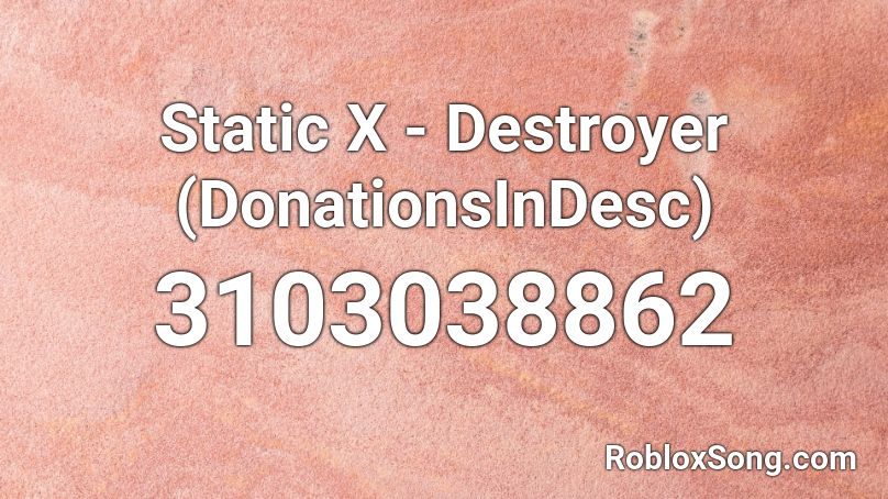 Static X - Destroyer (DonationsInDesc) Roblox ID