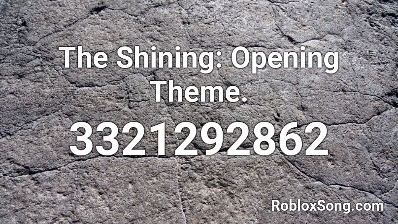 The Shining: Opening Theme. Roblox ID