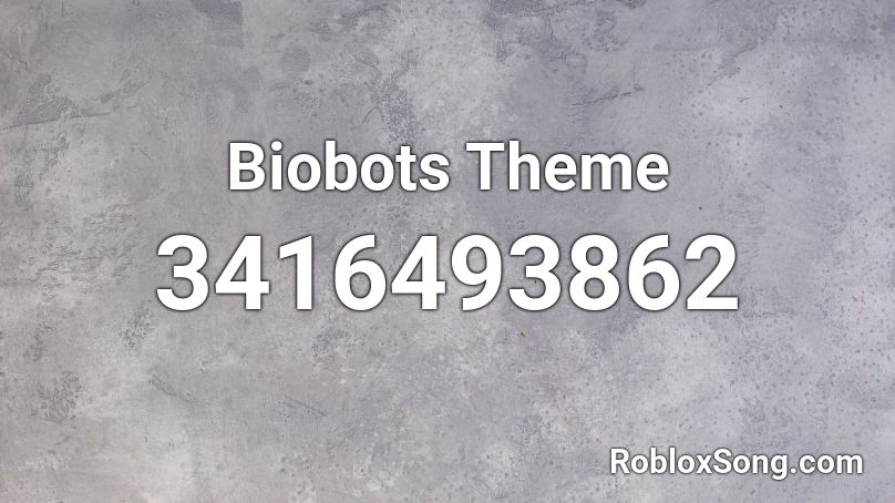 Biobots Theme Roblox ID