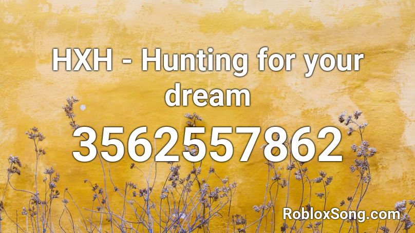 Hxh Hunting For Your Dream Roblox Id Roblox Music Codes - roblox codes hunted