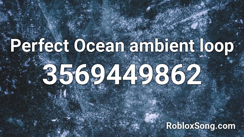Perfect Ocean ambient loop Roblox ID