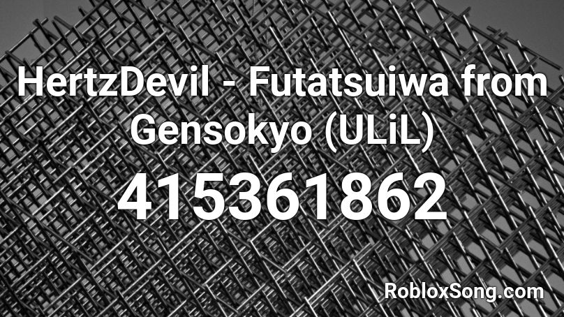 HertzDevil - Futatsuiwa from Gensokyo (ULiL) Roblox ID