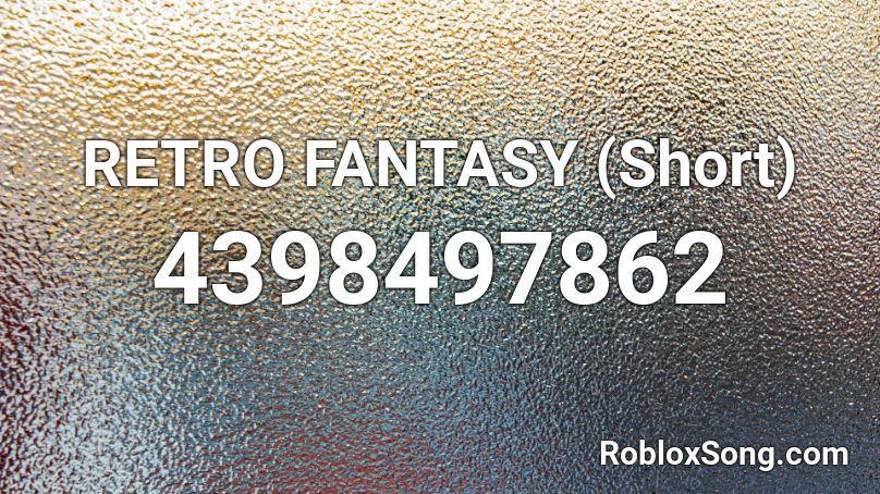 RETRO FANTASY (Short) Roblox ID