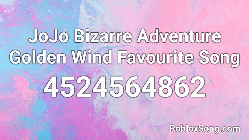 Jojo Bizarre Adventure Golden Wind Favourite Song Roblox Id Roblox Music Codes - fav song roblox