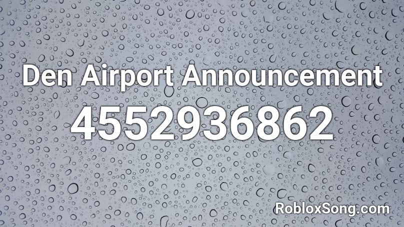 Den Airport Announcement Roblox ID