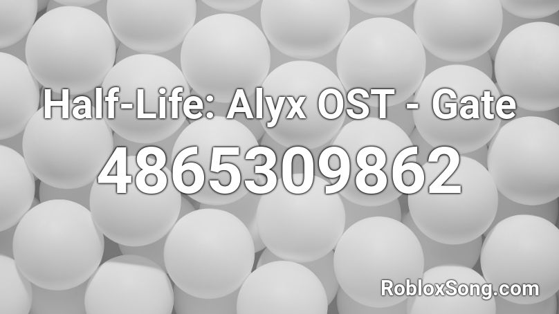Half-Life: Alyx OST - Gate Roblox ID