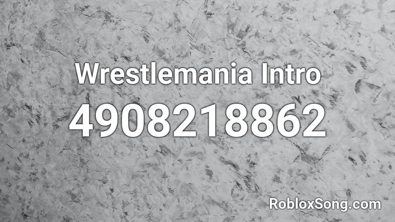 Wrestlemania Intro Roblox ID