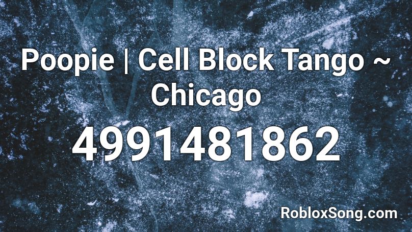 Poopie | Cell Block Tango ~ Chicago Roblox ID