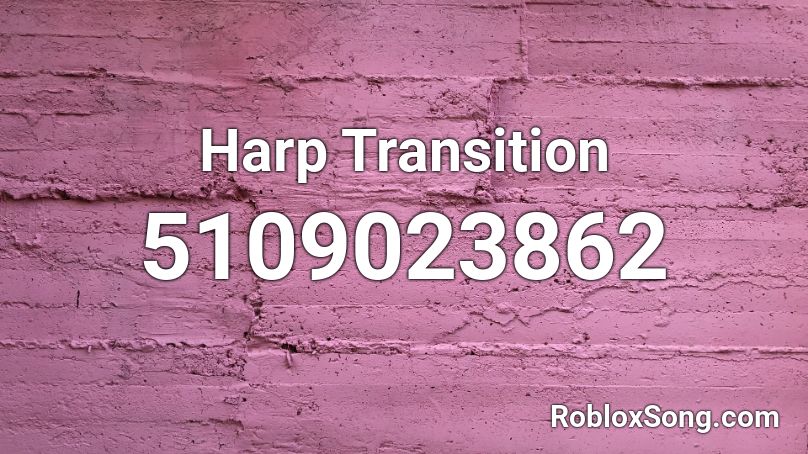 Harp Transition Roblox ID