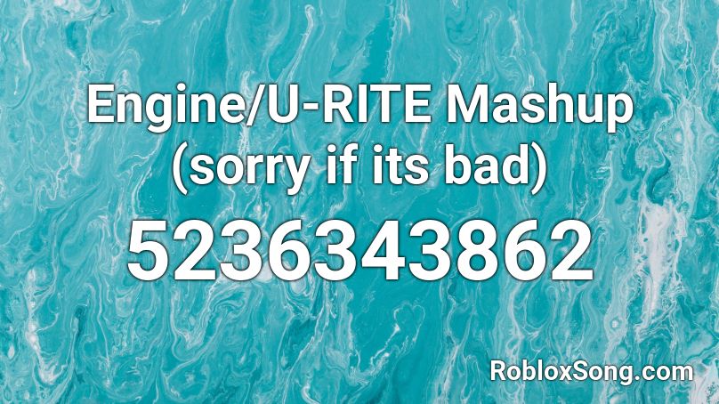 Engine/U-RITE Mashup (sorry if its bad) Roblox ID