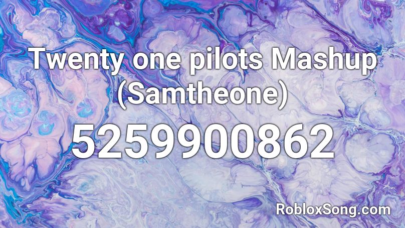 Twenty one pilots Mashup (Samtheone) Roblox ID