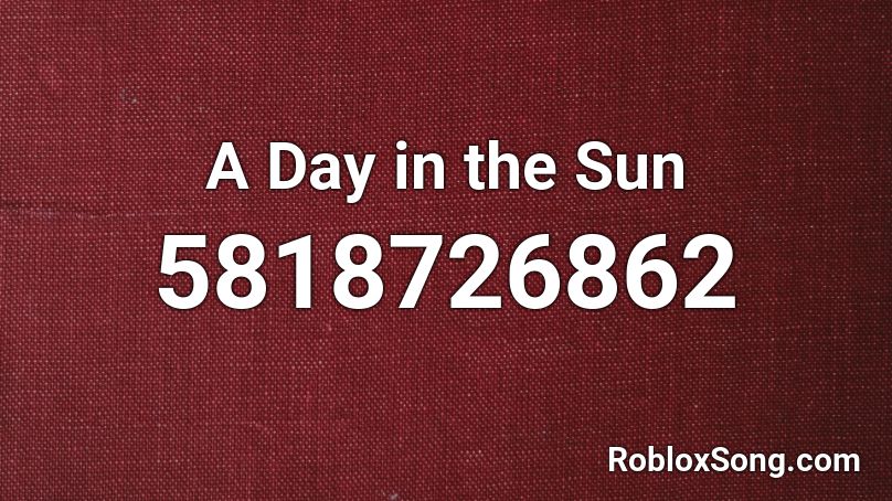 A Day in the Sun Roblox ID