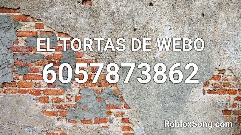 EL TORTAS DE WEBO Roblox ID