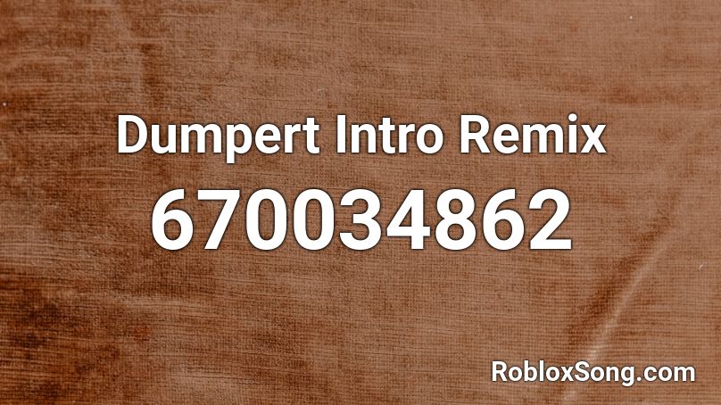 Dumpert Intro Remix Roblox ID