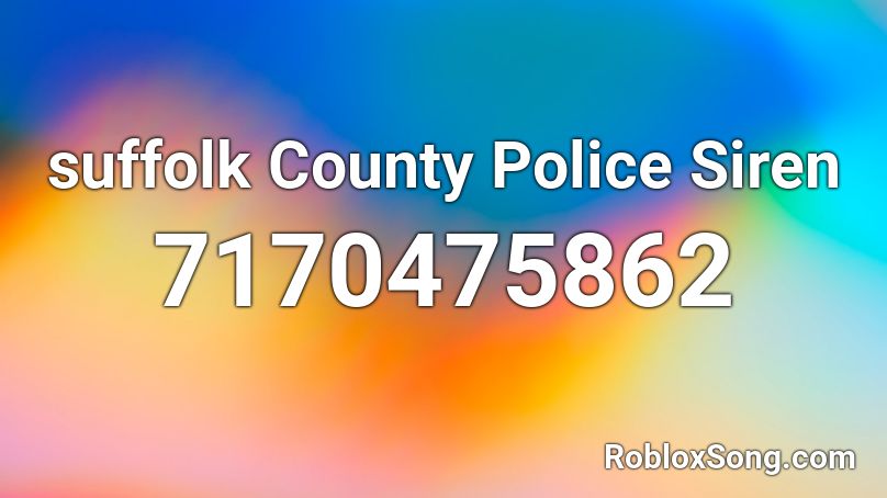 suffolk County Police Siren Roblox ID