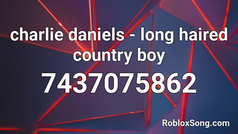 charlie daniels - long haired country boy Roblox ID