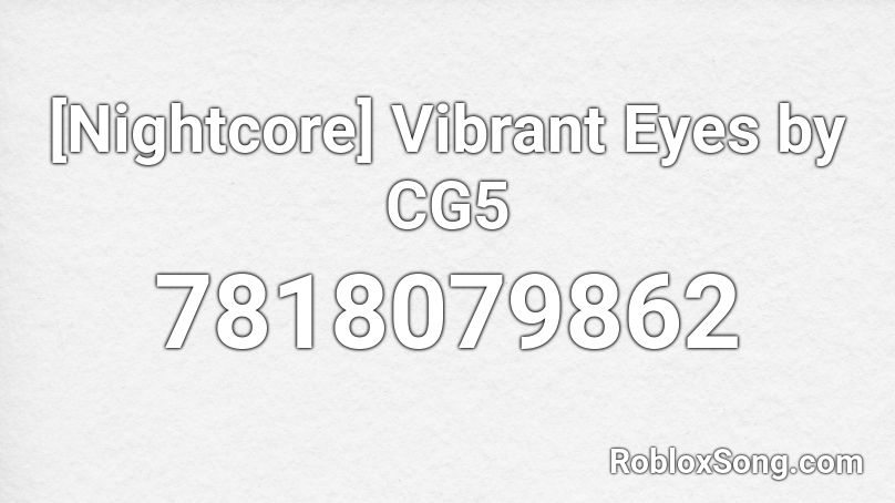 [Nightcore] Vibrant Eyes by CG5 Roblox ID