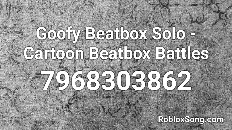 Goofy Beatbox Solo -  Cartoon Beatbox Battles Roblox ID