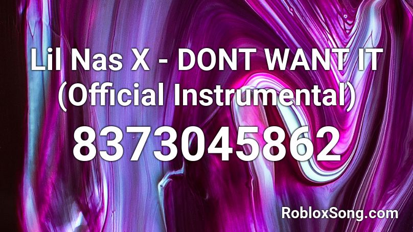 Lil Nas X - DONT WANT IT (Official Instrumental) Roblox ID