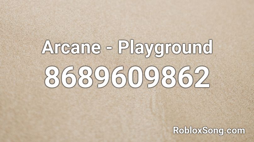 Arcane - Playground Roblox ID