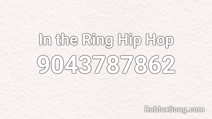 In the Ring Hip Hop Roblox ID