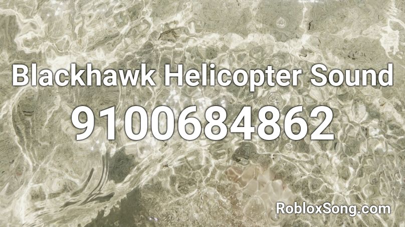 Blackhawk Helicopter Sound Roblox ID