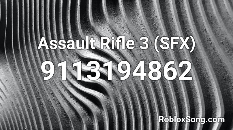 Assault Rifle 3 (SFX) Roblox ID