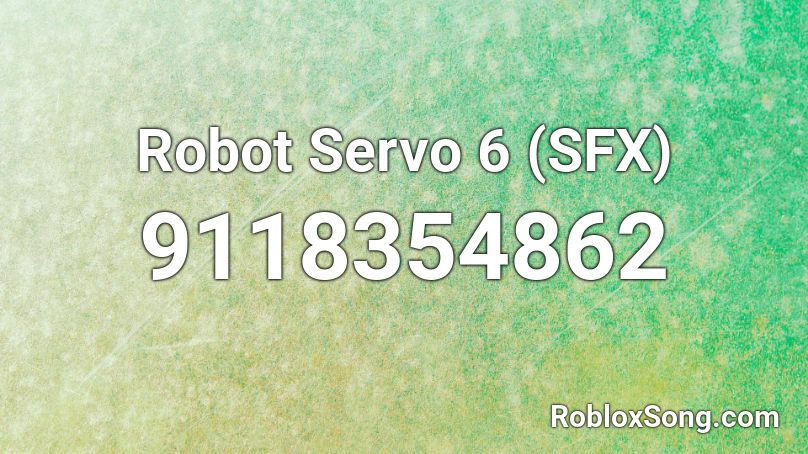 Robot Servo 6 (SFX) Roblox ID